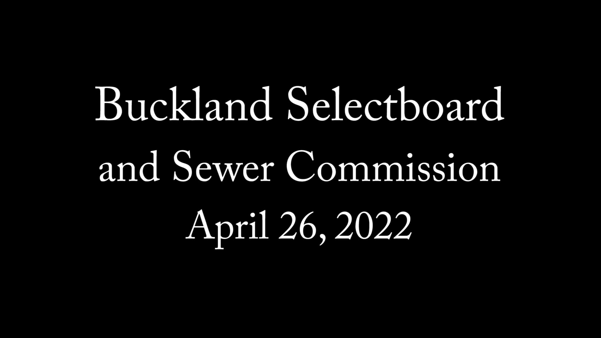 Buckland Select Board and Sewer Commissions Meeting, April 26, 2022