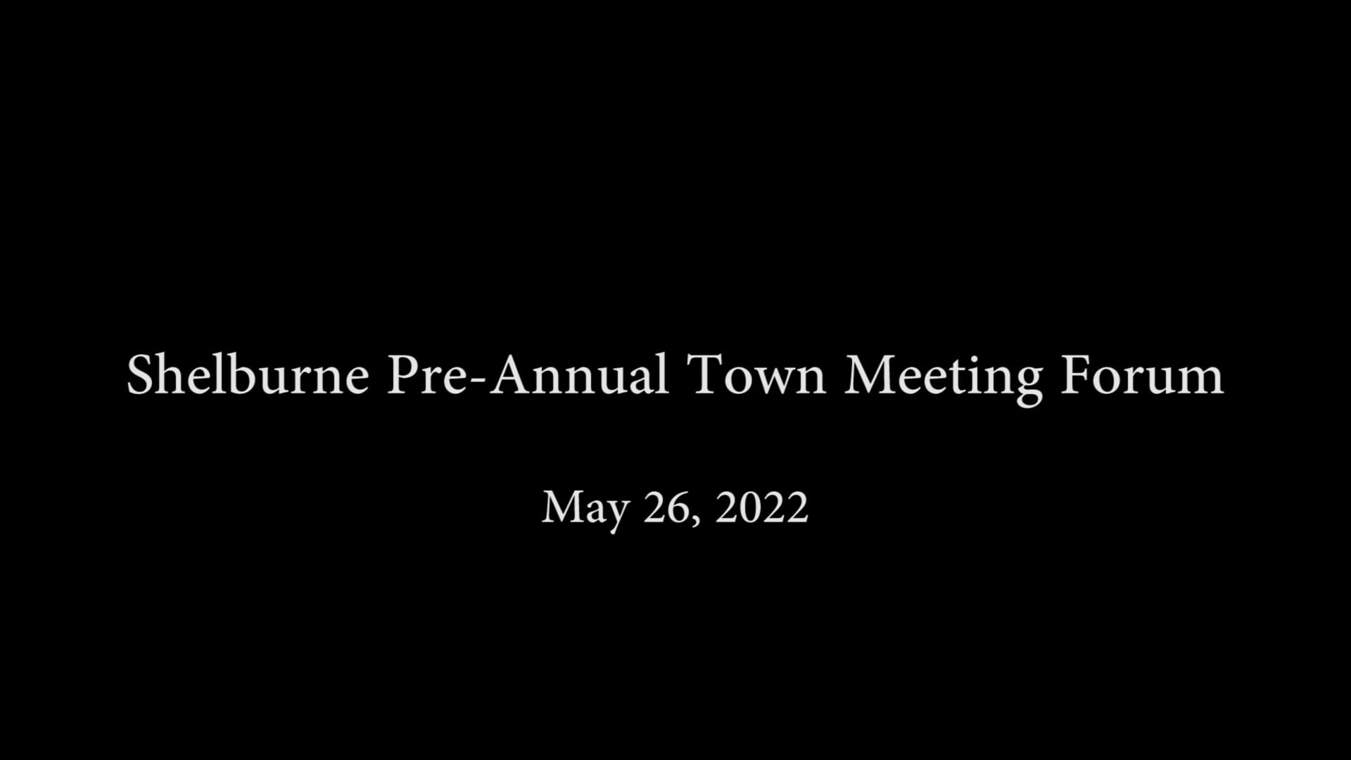 Shelburne Pre-Annual Town Meeting Forum – May 26, 2022